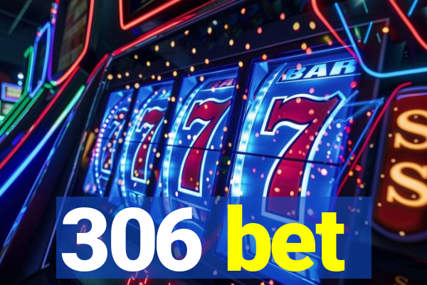 306 bet